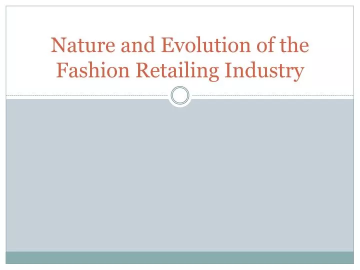 nature and evolution of the fashion retailing industry