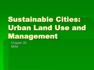 Sustainable Cities: Urban Land Use and Management