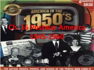 Ch. 16 Postwar America 1945-1960