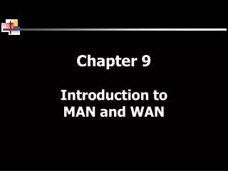 Chapter 9 Introduction to MAN and WAN