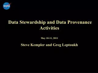 Data Stewardship and Data Provenance Activities May 10-11, 2011 Steve Kempler and Greg Leptoukh
