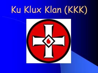 Ku Klux Klan (KKK)