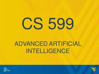 CS 599 Advanced Artificial intelligence