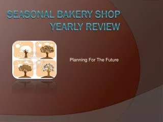 Seasonal bakery shop Yearly Review