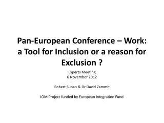 Pan-European Conference – Work: a Tool for Inclusion or a reason for Exclusion ?
