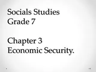 Socials Studies Grade 7 Chapter 3 Economic Security.