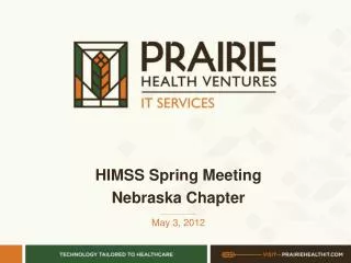 HIMSS Spring Meeting Nebraska Chapter ____________ May 3, 2012