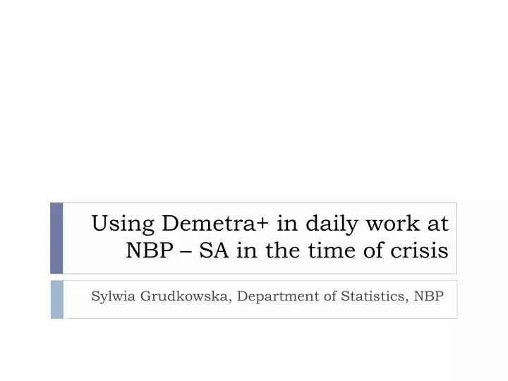 using demetra in daily work at nbp sa in the time of crisis