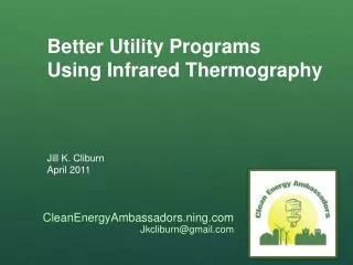 Better Utility Programs Using Infrared Thermography Jill K. Cliburn April 2011