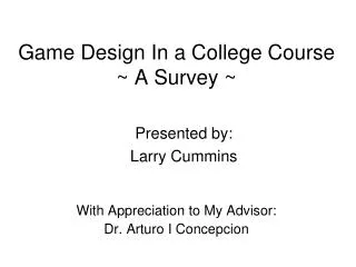 Game Design In a College Course ~ A Survey ~