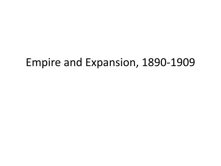 empire and expansion 1890 1909