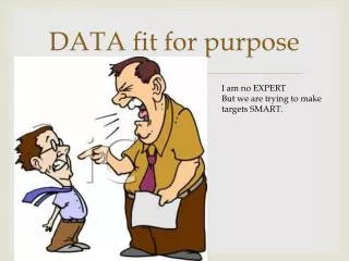 DATA fit for purpose