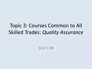 Topic 3: Courses Common to All Skilled Trades: Quality Assurance