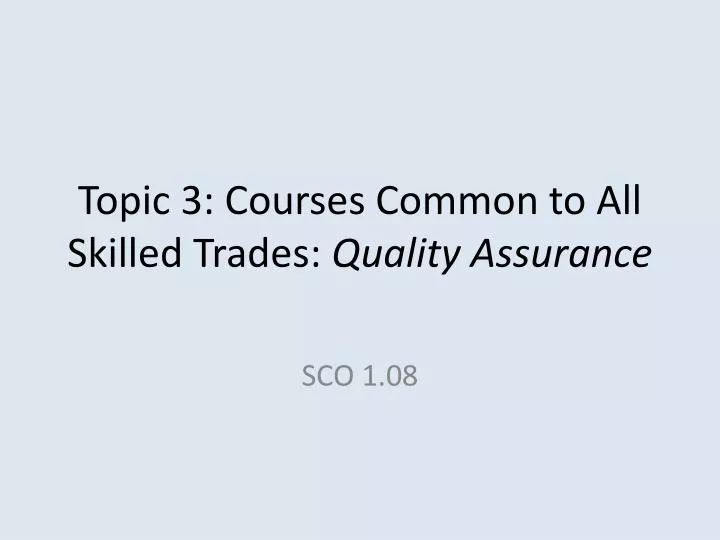 topic 3 courses common to all skilled trades quality assurance