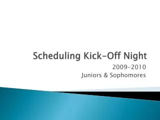 Scheduling Kick-Off Night