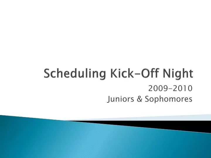 scheduling kick off night