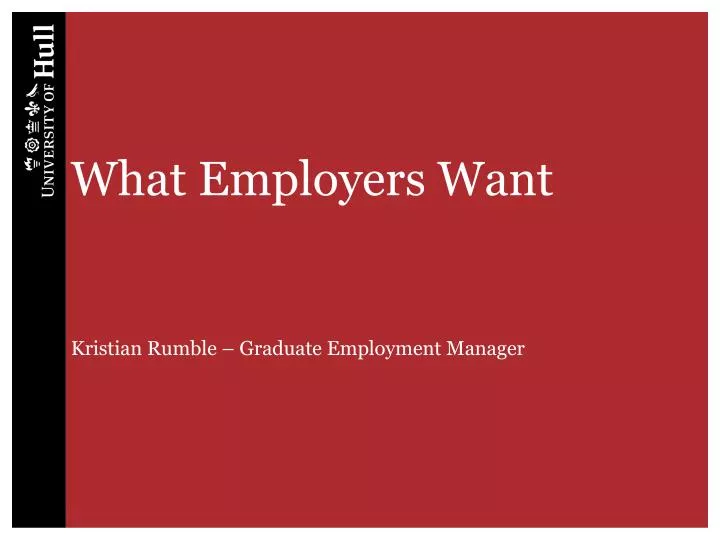 what employers want kristian rumble graduate employment manager