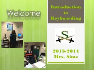 Introduction to Keyboarding 2013-2014 Mrs. Sims