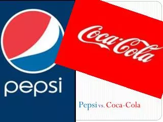 Pepsi vs . Coca-Cola