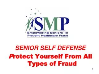 SENIOR SELF DEFENSE P rotect Yourself From All Types of Fraud