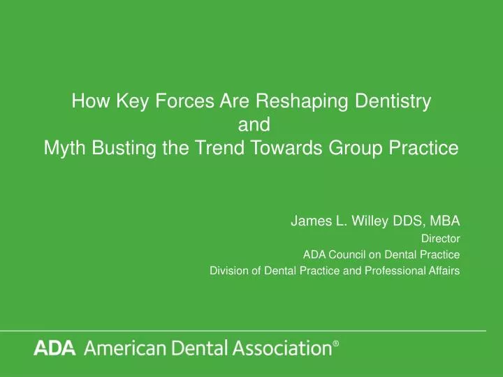 how key forces are reshaping dentistry and myth busting the trend towards group practice