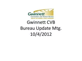Gwinnett CVB Bureau Update Mtg. 10/4/2012