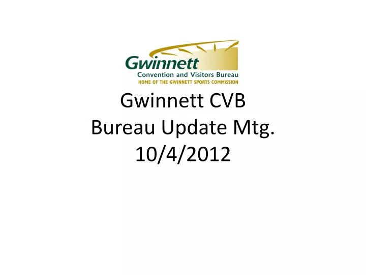 gwinnett cvb bureau update mtg 10 4 2012