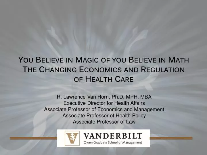 you believe in magic of you believe in math the changing economics and regulation of health care