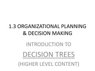 1.3 ORGANIZATIONAL PLANNING &amp; DECISION MAKING