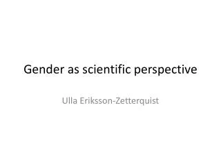 Gender as scientific perspective