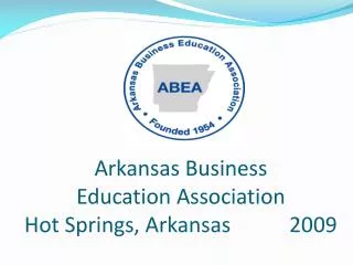Arkansas Business Education Association Hot Springs, Arkansas 2009