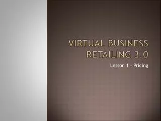 Virtual business retailing 3.0