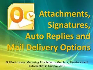 Attachments, Signatures, Auto Replies and Mail Delivery Options