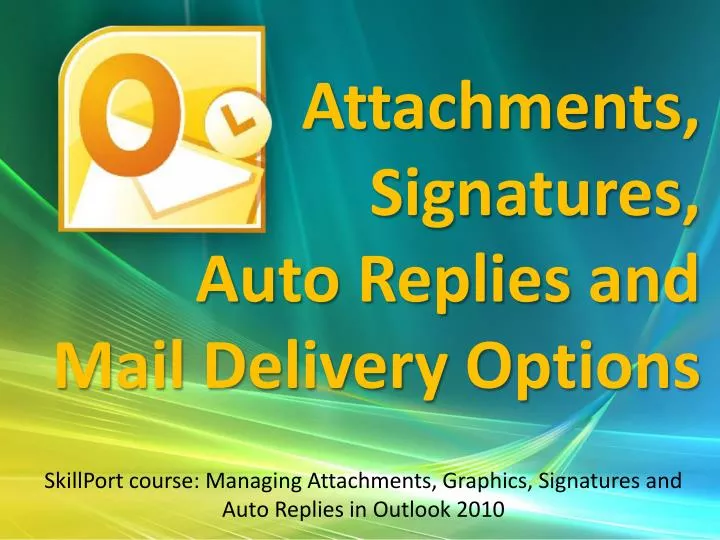 attachments signatures auto replies and mail delivery options