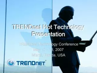 TRENDnet Hot Technology Presentation