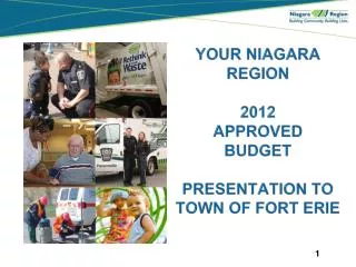 your Niagara region 2012 APPROVED budget Presentation to Town of Fort Erie