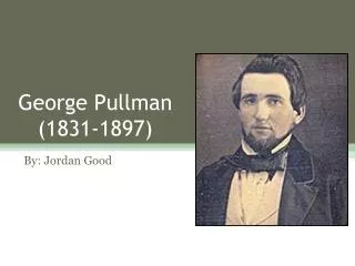 George Pullman (1831-1897)