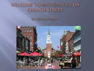 Welcome to mathematics on Church Street by: Gerald Feenan