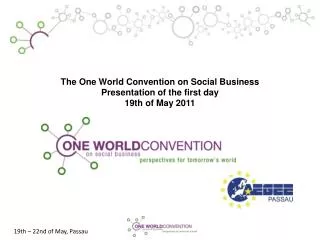 The One World Convention on Social Business Presentation of the first day 19th of May 2011