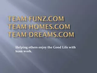 Team- Funz.Com Team- Homes.Com Team- Dreams.Com