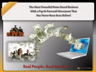 The Most Powerful Home Based Business With a Pay-It-Forward-Movement That Has Never Been Seen Before!