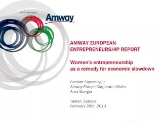 AMWAY EUROPEAN ENTREPRENEURSHIP REPORT Women's entrepreneurship as a remedy for economic slowdown