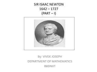 SIR ISAAC NEWTON 1642 – 1727 (PART – I)