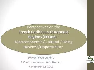 By Noel Watson Ph.D A-Z Information Jamaica Limited November 12, 2013