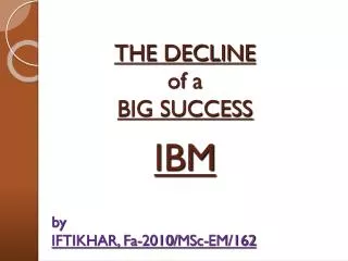 THE DECLINE of a BIG SUCCESS IBM