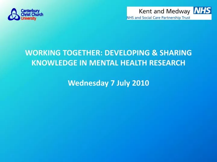 working together developing sharing knowledge in mental health research wednesday 7 july 2010