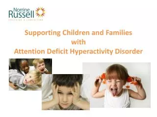 Supporting Children and Families with Attention Deficit Hyperactivity Disorder