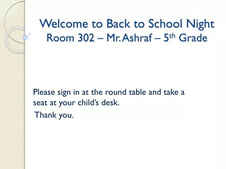 welcome to back to school night room 302 mr ashraf 5 th grade