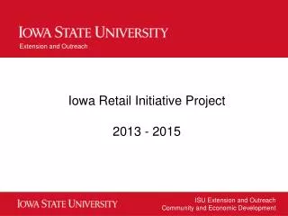 Iowa Retail Initiative Project 2013 - 2015