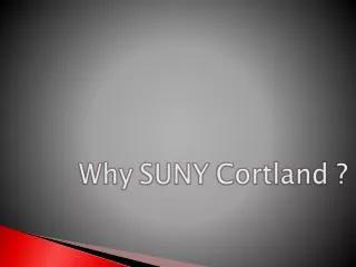 Why SUNY Cortland ?